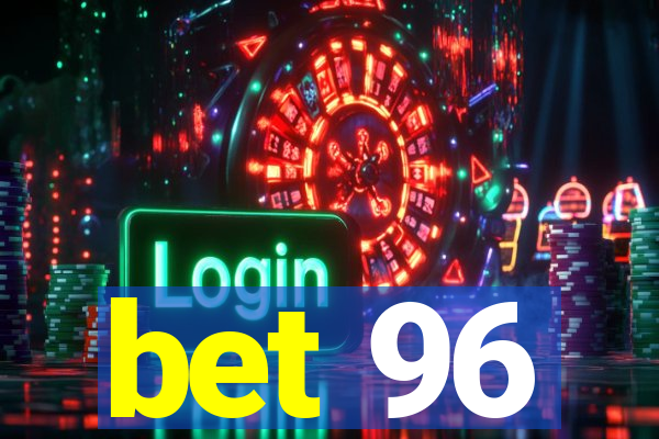 bet 96